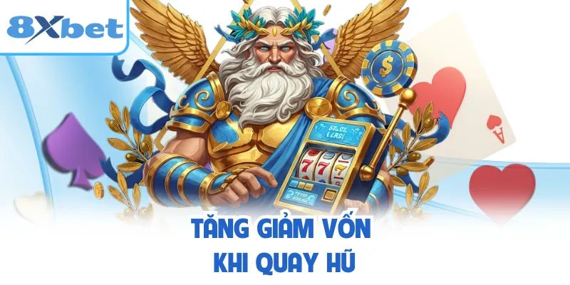 Tăng giảm vốn khi quay hũ