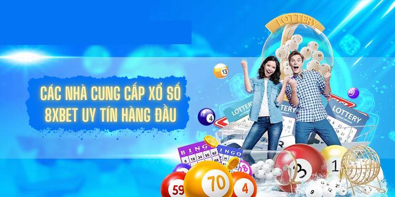Các nhà cung cấp xổ số 8XBET uy tín hàng đầu