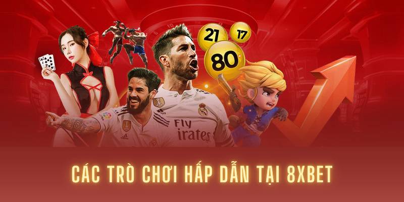 Các trò chơi hấp dẫn tại 8XBET