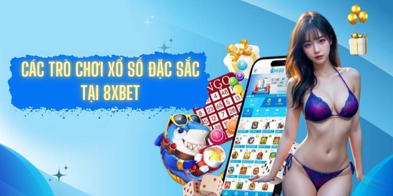 Các trò chơi xổ số đặc sắc tại 8XBET