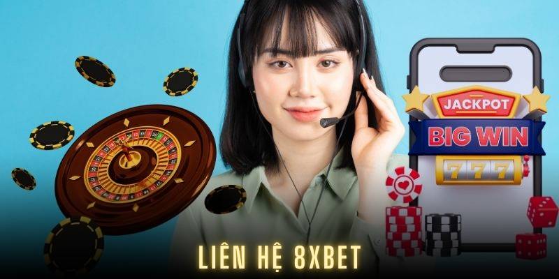 Một số lưu ý khi liên hệ 8XBET để đạt hiệu quả cao nhất