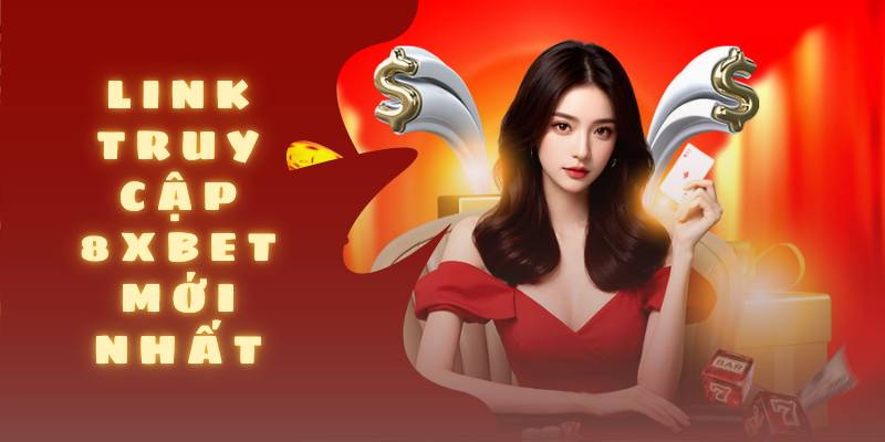 Link truy cập 8XBET mới nhất