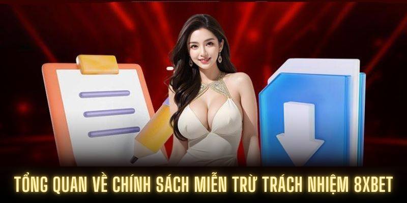 Tổng quan về chính sách miễn trừ trách nhiệm 8XBET
