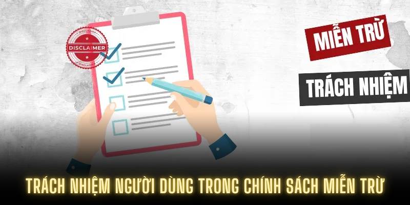 Trách nhiệm người dùng trong chính sách miễn trừ