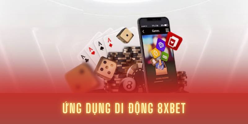 Ứng dụng di động 8XBET
