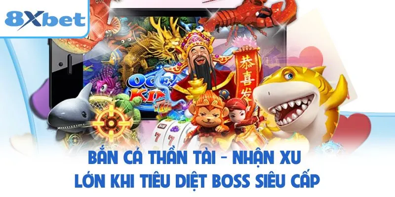 Bắn Cá Thần Tài - Nhận Xu Lớn Khi Tiêu Diệt Boss Siêu Cấp