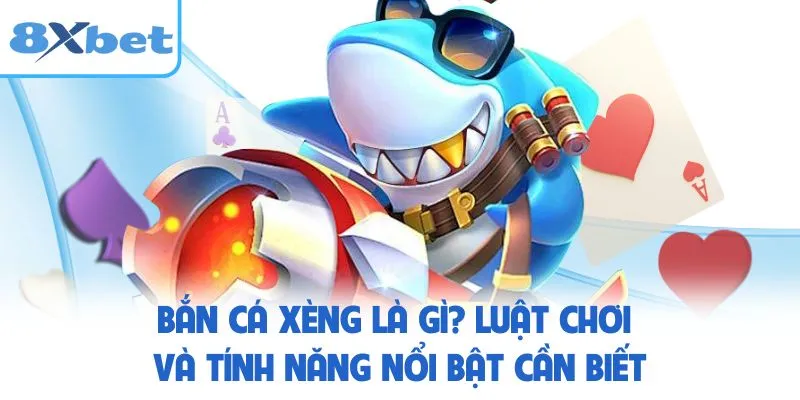 Bắn Cá Xèng Là Gì? Luật Chơi Và Tính Năng Nổi Bật Cần Biết