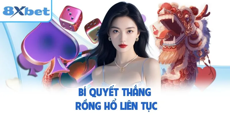 Bí quyết thắng rồng hổ liên tục