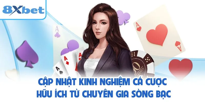 Cập nhật kinh nghiệm cá cược hữu ích từ chuyên gia sòng bạc
