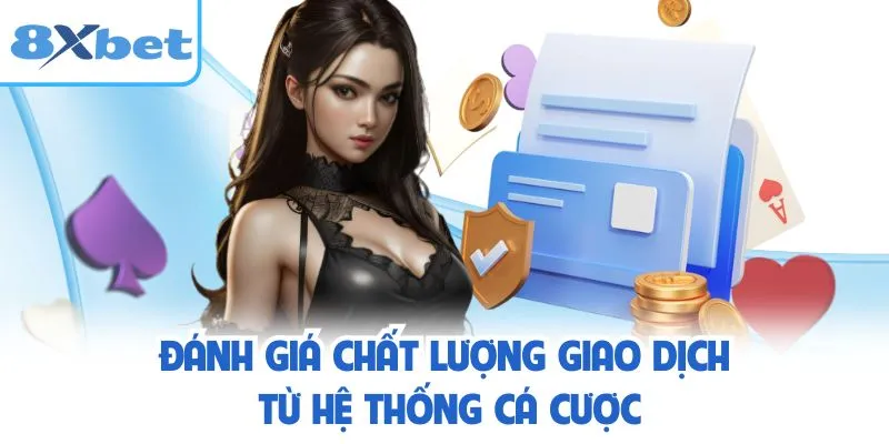 Đánh giá chất lượng giao dịch từ hệ thống cá cược