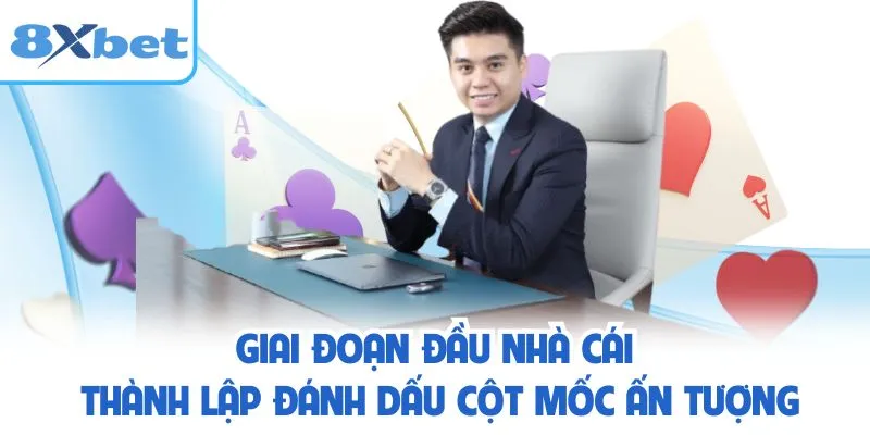Giai đoạn đầu nhà cái thành lập đánh dấu cột mốc ấn tượng