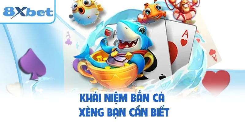 Khái niệm bắn cá Xèng bạn cần biết