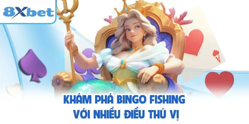 Khám phá Bingo Fishing với nhiều điều thú vị