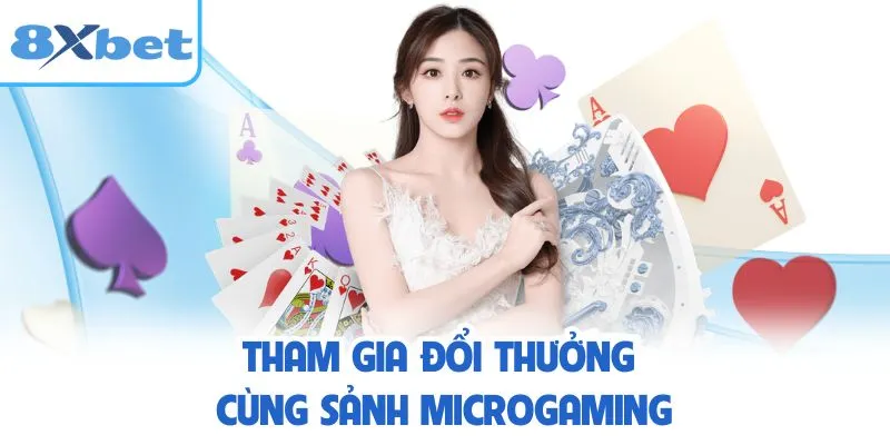 Tham gia đổi thưởng cùng sảnh Microgaming